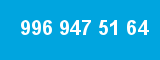 996 947 51 64 996 947 51 64
